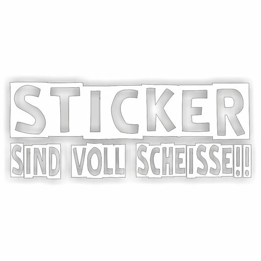 Sticker sind Scheisse Aufkleber in 24 Farben 15x6cm
